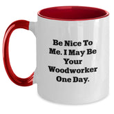 Funny Woodworker Gifts from Friends for Christmas, Two Tone Coffee Mug, Be Nice To Me - Main